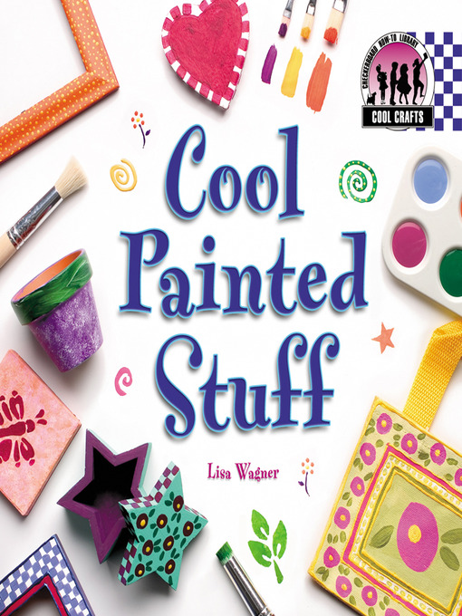 Title details for Cool Painted Stuff by Lisa Wagner - Available